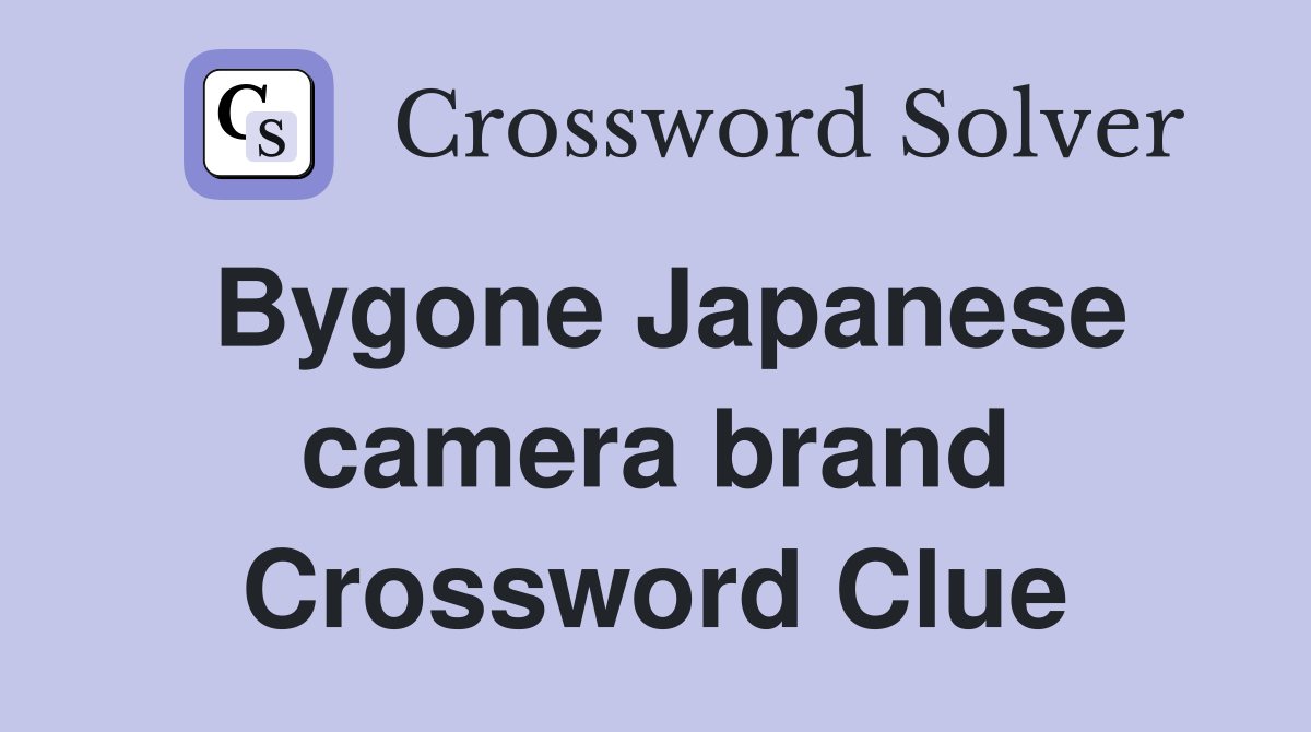 Bygone Japanese camera brand Crossword Clue Answers Crossword Solver